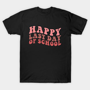 Funny Last Day of School Hilarious Gift Idea for teacher T-Shirt